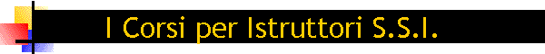 I Corsi per Istruttori S.S.I.